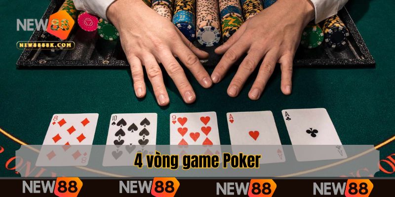 4 vòng game Poker