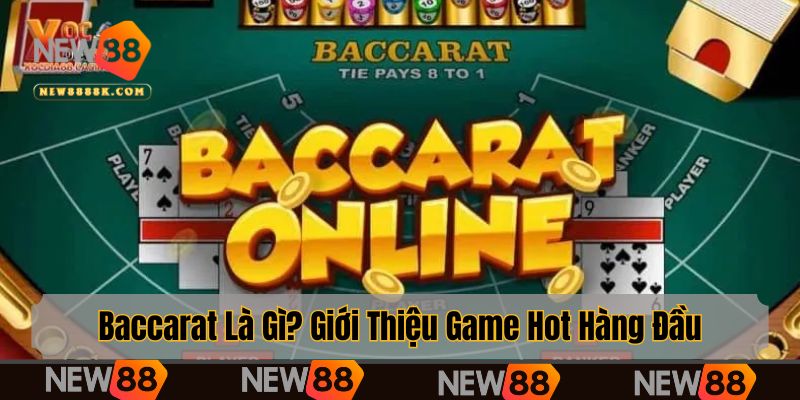 Giải đáp Baccarat là gì cho người mới nhập môn