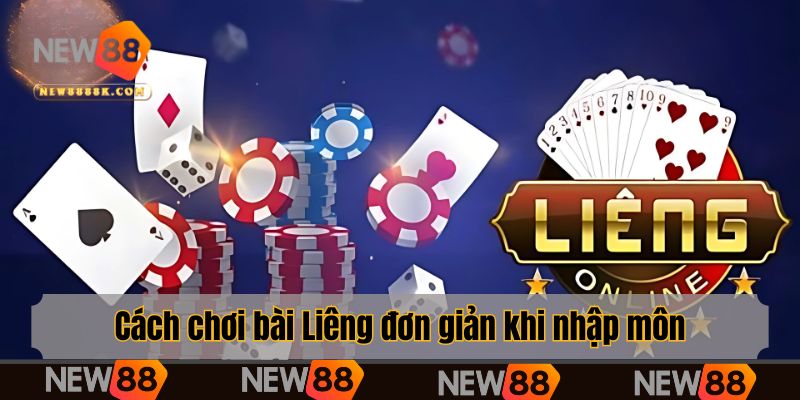 Cách chơi bài Liêng đơn giản khi nhập môn