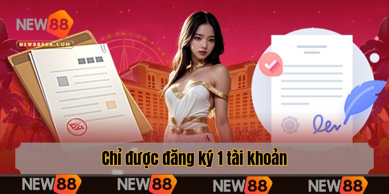 Chỉ được đăng ký 1 tài khoản