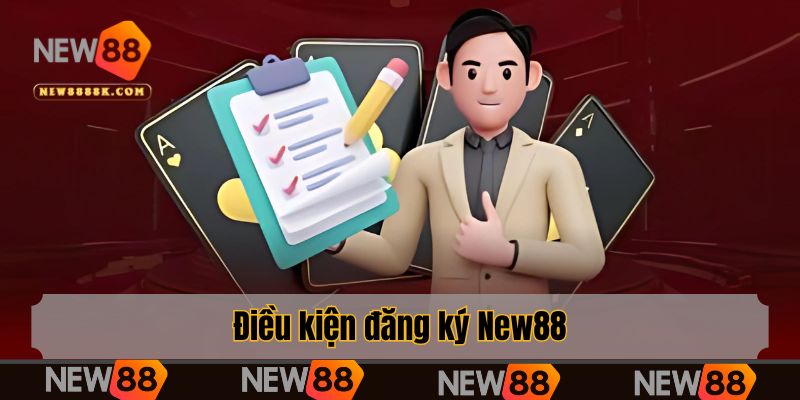 Điều kiện đăng ký New88