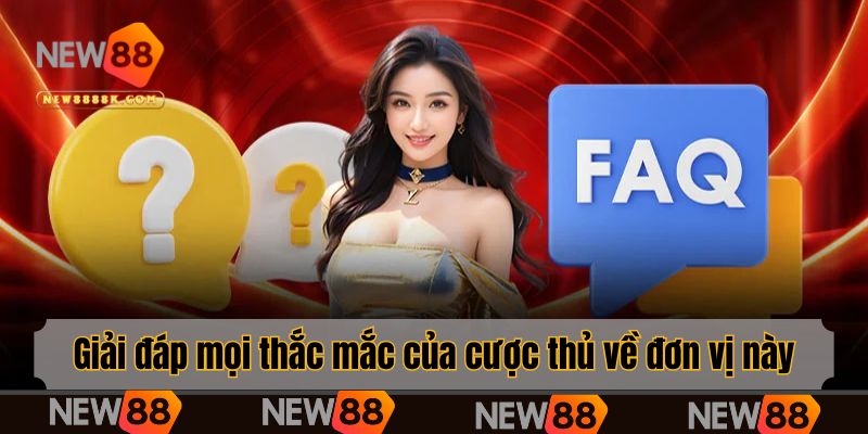 Giải đáp mọi thắc mắc của cược thủ về đơn vị này