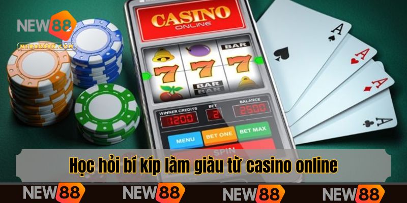 Học hỏi bí kíp làm giàu từ casino online