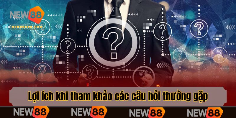 Lợi ích khi tham khảo các câu hỏi thường gặp tại nền tảng