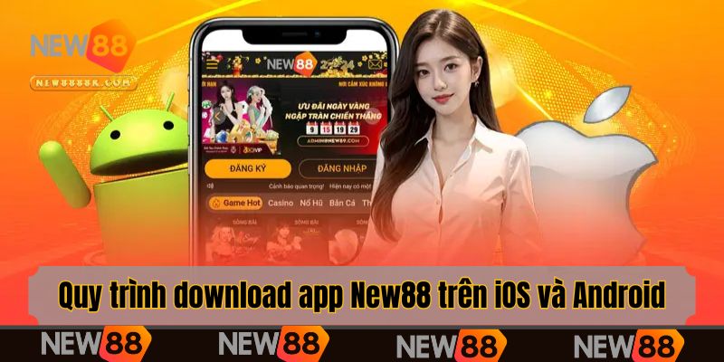 Quy trình download app New88 trên iOS và Android