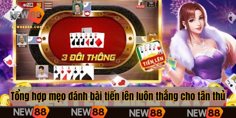 Tổng hợp mẹo đánh bài tiến lên luôn thắng cho tân thủ